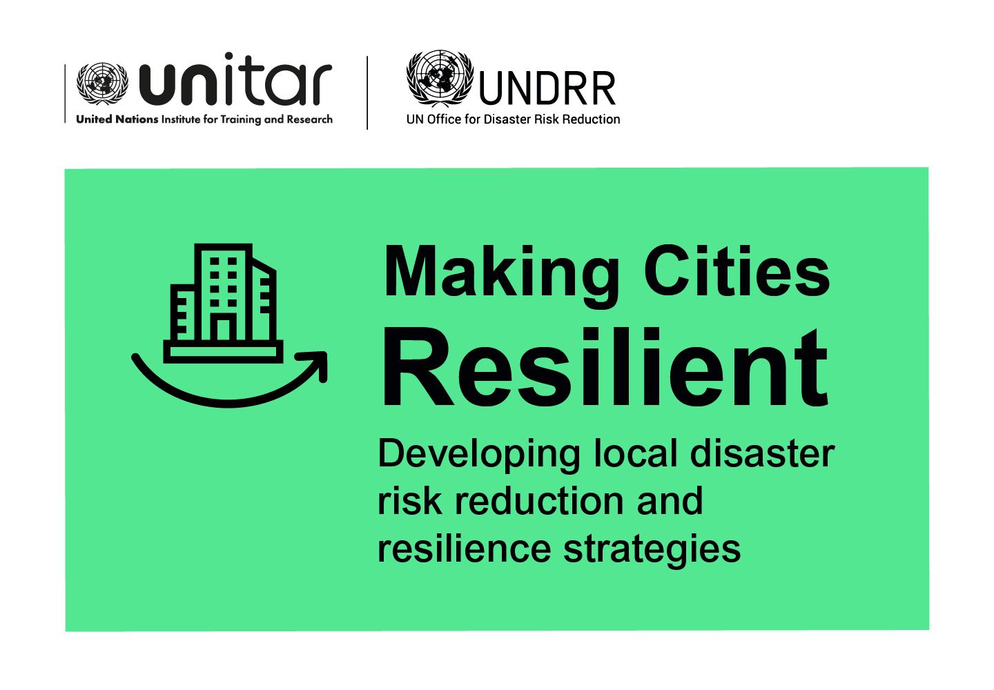 Making Cities Resilient: Developing Local Disaster Risk Reduction and Resilience Strategies (Fall 2023)